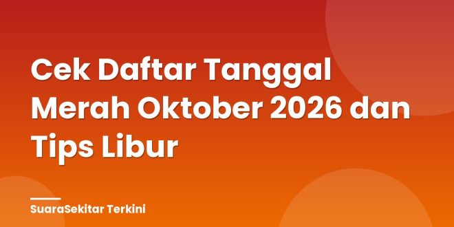 Cek Daftar Tanggal Merah Oktober 2026 dan Tips Libur