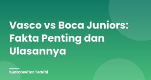 Vasco vs Boca Juniors: Fakta Penting dan Ulasannya